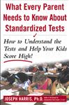 What Every Parent Needs to Know about Standardized Tests