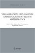 Visualization, Explanation and Reasoning Styles in Mathematics