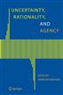 Uncertainty, Rationality, and Agency