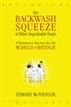 The Backwash Squeeze and Other Improbable Feats
