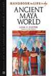 Handbook to Life in the Ancient Maya World
