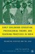 Early Childhood Education, Postcolonial Theory, and Teaching Practices in India