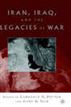 Iran, Iraq, and the Legacies of War