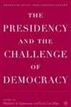 The Presidency and the Challenge of Democracy