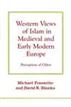 Western Views of Islam in Medieval and Early Modern Europe