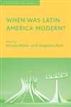 When Was Latin America Modern?