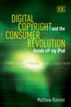 Digital Copyright and the Consumer Revolution