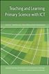 Teaching And Learning Primary Science With ICT