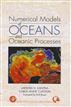 Numerical Models of Oceans and Oceanic Processes