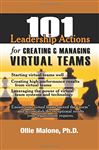 101 Leadership Actions For Creating And Managing Virtual Teams