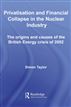Privatisation and Financial Collapse in the Nuclear Industry