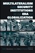 Multilateralism and Security Institutions in an Era of Globalization