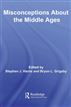 Misconceptions About the Middle Ages