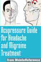 Acupressure Guide For Headache and Migraine Treatment