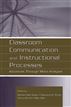 Classroom Communication and Instructional Processes