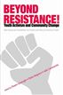 Beyond Resistance! Youth Activism and Community Change