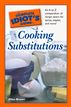 The Complete Idiot's Guide to Cooking Substitutions