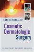 Concise Manual of Cosmetic Dermatologic Surgery