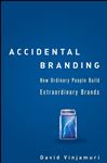 Accidental Branding - How Ordinary People Build Extraordinary Brands