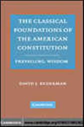 The Classical Foundations of the American Constitution