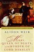 Mary, Queen of Scots, and the Murder of Lord Darnley