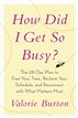 How Did I Get So Busy?
