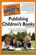 The Complete Idiot's Guide to Publishing Children's Books, 3rd Edition
