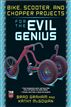 Bike, Scooter, and Chopper Projects for the Evil Genius