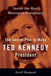 The Secret Plot to Make Ted Kennedy President