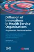 Diffusion of Innovations in Health Service Organisations