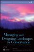 Managing and Designing Landscapes for Conservation