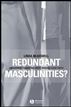 Redundant Masculinities