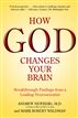 How God Changes Your Brain