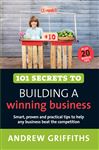 101 Secrets To Building A Winning Business
