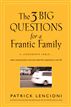 The Three Big Questions for a Frantic Family