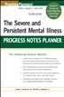The Severe and Persistent Mental Illness Progress Notes Planner