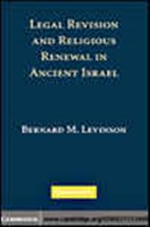 Legal Revision and Religious Renewal in Ancient Israel