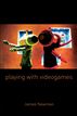 Playing with Videogames