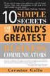 10 Simple Secrets of the World's Greatest Business Communicators