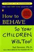 How to Behave So Your Children Will, Too!