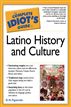 The Complete Idiot's Guide to Latino History and Culture