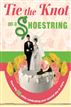 Tie the Knot on a Shoestring