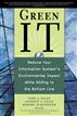Green IT: Reduce Your Information System's Enviornmental impact While Adding to the Bottom Line