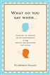 What Do You Say When . . .