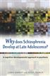 Why Does Schizophrenia Develop at Late Adolescence