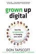 Grown Up Digital: How the Net Generation is Changing YOUR World EB