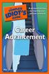 The Complete Idiot's Guide to Career Advancement