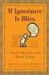 If Ignorance Is Bliss, Why Aren't There More Happy People?