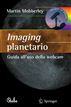 Imaging planetario:: Guida all'uso della webcam (Le Stelle) (Italian Edition)