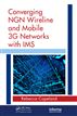 Converging NGN Wireline and Mobile 3G Networks with IMS